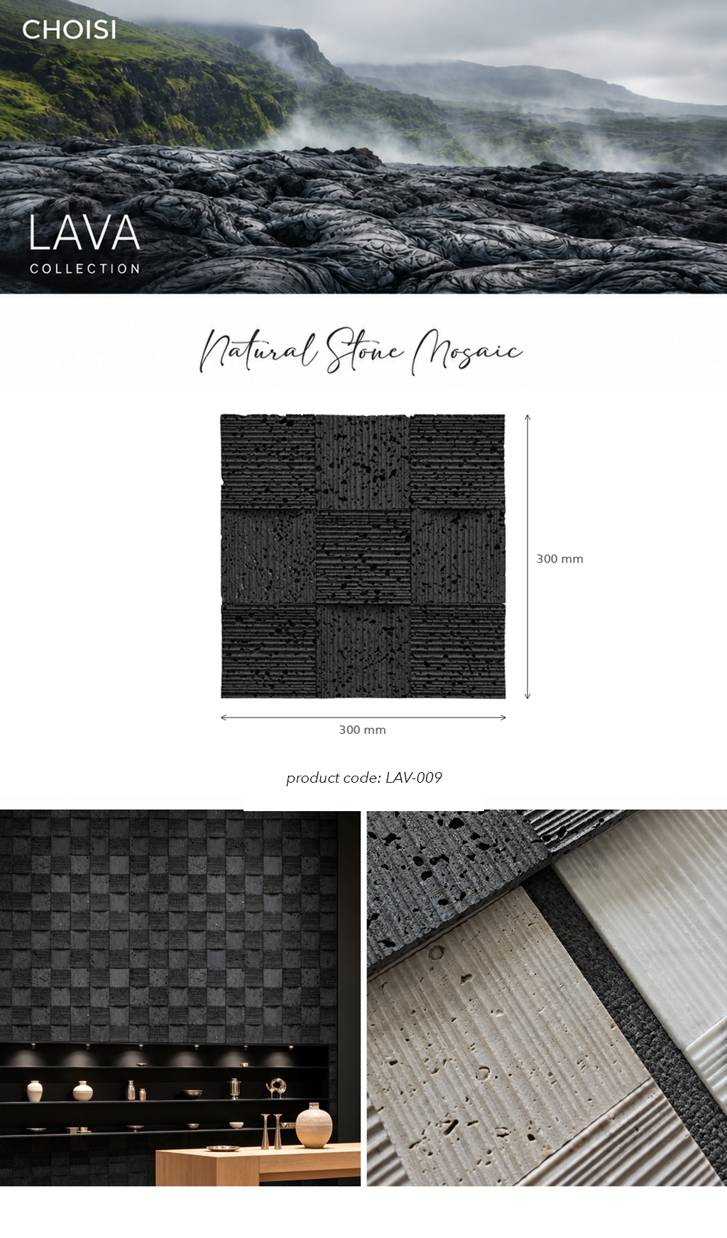 A product catalog page for Choisi Lava Collection Natural Stone Mosaic tiles, showing a 300mm x 300mm square sample, a checkered wall tile pattern, and a close-up of the textured volcanic stone surface.