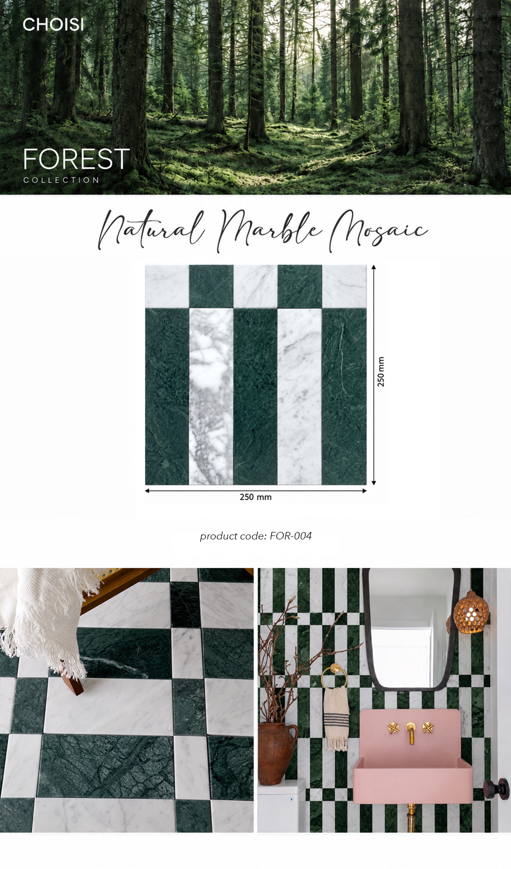 A product presentation for Choisi Forest Collection Natural Marble Mosaic tile, showing a forest scene header, a central size diagram of a 250mm x 250mm checkered tile sample, and two lifestyle floor-and-wall application photos at the bottom.