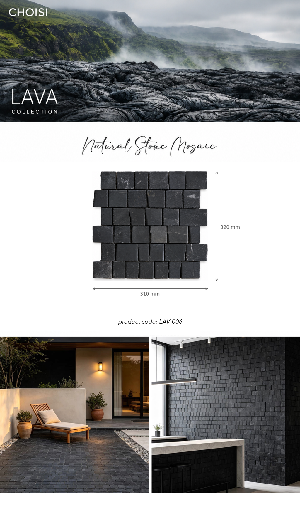 CHOISI Lava Collection Natural Stone Mosaic tile product graphic showing a 310 x 320 mm black stone tile sample, with lifestyle photos of outdoor patios and kitchen backsplashes featuring the same dark stone tile.